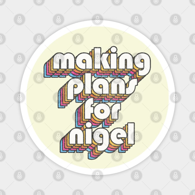 We're only making plans, for Nigel Magnet by DankFutura